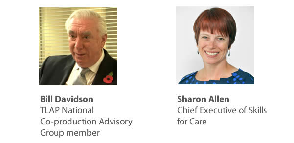Bill Davidson, TLAP National Co-production Advisory Group member and Sharon Allen, Chief Executive of Skills for Care